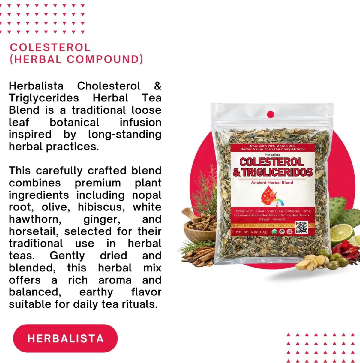 Herbalista Colesterol & Triglicéridos Ancient Herbal Blend – Nopal Root, Hibiscus, Ginger, Horsetail & More, Extra Jumbo 5 oz